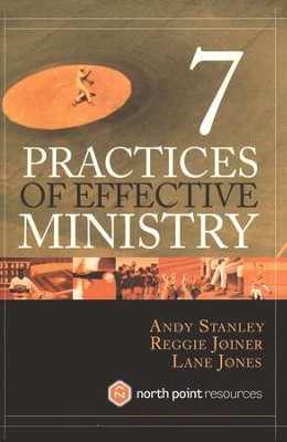 7 Practices of Effective Ministry   -     By: Andy Stanley, Reggie Joiner, Lane Jones
