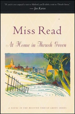At Home in Thrush Green, Thrush Green Series #2   -     By: Miss Read
