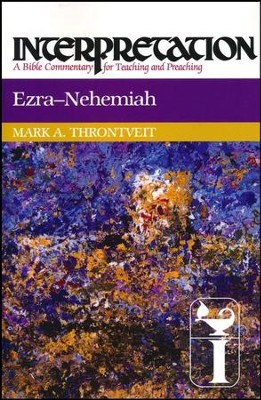 Ezra-Nehemiah: Interpretation: A Bible Commentary for Teaching and Preaching (Paperback)  -     By: Mark A. Throntveit

