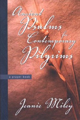 Ancient Psalms for Contemporary Pilgrims: A Prayer Book   -     By: Jeanie Miley
