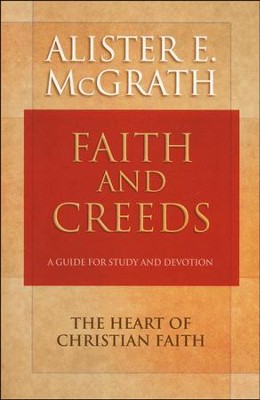 Faith and Creeds: A Guide for Study and Devotion  -     By: Alister E. McGrath