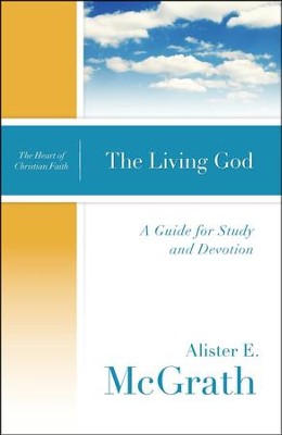 The Living God: A Guide for Study and Devotion: Alister E. McGrath ...