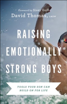 Raising Emotionally Strong Boys: Tools Your Son Can Build On for Life  -     By: David Thomas
