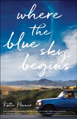 Where the Blue Sky Begins  -     By: Katie Powner
