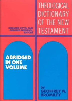 Theological Dictionary of the New Testament,  Abridged in One Volume  -     Edited By: Gerhard Kittel, Gerhard Friedrich, Geoffrey W. Bromiley
