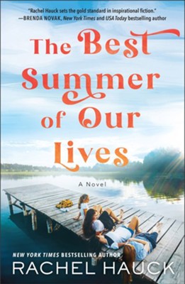 The Best Summer of Our Lives, cloth ed.  -     By: Rachel Hauck
