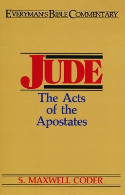 Jude: The Acts of the Apostates (Everyman's Bible Commentary)   -     By: S. Maxwell Coder
