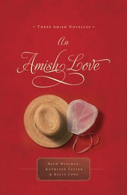An Amish Love - eBook  -     By: Beth Wiseman, Kathleen Fuller, Kelly Long

