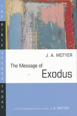 The Message of Exodus: The Bible Speaks Today [BST]   -     Edited By: J.A. Motyer
    By: J.A. Motyer
