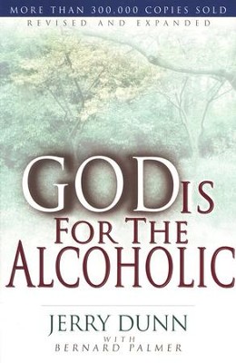 God Is for the Alcoholic  -     By: Bernard Palmer
