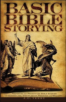 Basic Bible Storying   -     By: J.O. Terry
