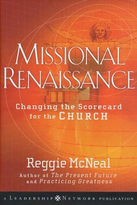 Missional Renaissance: Changing the Scorecard for the Church  -     By: Reggie McNeal