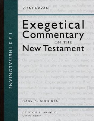 1 and 2 Thessalonians: Zondervan Exegetical Commentary on the New Testament [ZECNT]  -     Edited By: Clinton E. Arnold
    By: Gary S. Shogren
