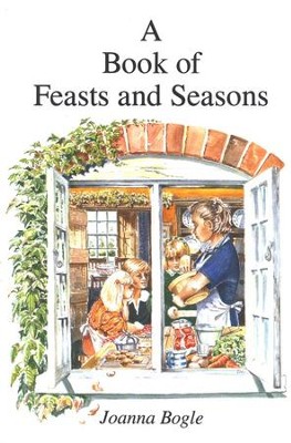 A Book of Feasts & Seasons    -     By: Joanna Bogle
