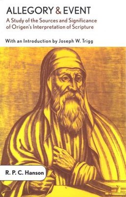 Allegory and Event: A Study of the Sources and Significance of Origen's Interpretation of Scripture  -     By: R.P.C. Hanson

