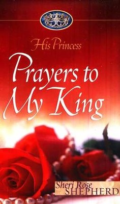His Princess: Prayers to My King  -     By: Sheri Rose Shepherd
