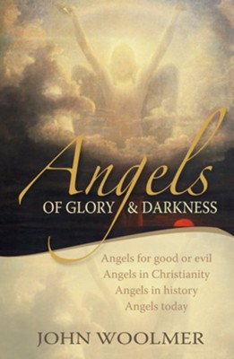 Angels of Glory and Darkness, Edition 0011Revised  -     By: John Woolmer
