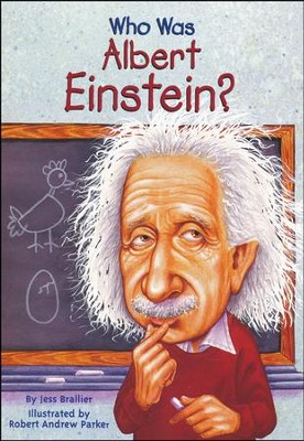 Who Was Albert Einstein?  -     By: Jess Brallier
    Illustrated By: Robert Andrew Parker
