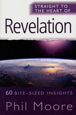 Revelation (Straight to the Heart Series: 60 Bite-Sized Insights)   -     By: Phil Moore
