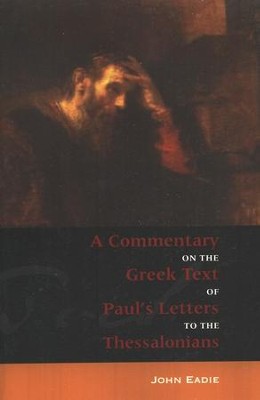 A Commentary on the Greek Text of Paul's Letter to the Thessalonians ...