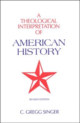 A Theological Interpretation of American History  -     By: C. Gregg Singer

