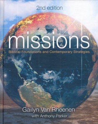 Missions: Biblical Foundations and Contemporary  Strategies, Second Edition  -     By: Gailyn Van Rheenen
