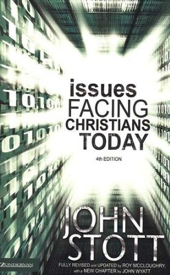 Issues Facing Christians Today, 4th Edition  -     By: John Stott, Roy McCloughry, John Wyatt
