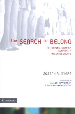 The Search to Belong: Rethinking Intimacy, Community, and Small Groups  -     By: Joseph R. Myers
