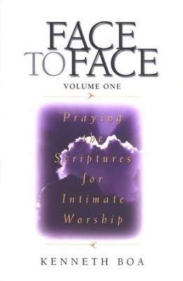 Face to Face, Volume 1: Praying the Scriptures for Worship  -     By: Kenneth Boa
