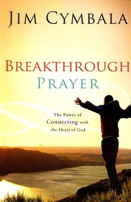 Breakthrough Prayer: The Secret of Receiving What You Need from God  -     By: Jim Cymbala
