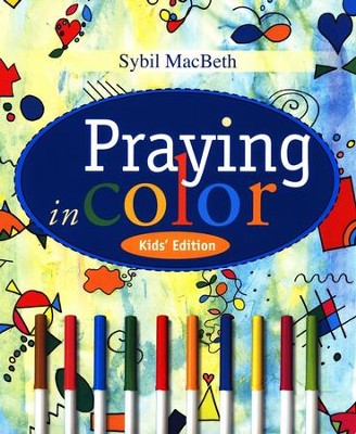 Praying in Color Kids' Edition  -     By: Sybil MacBeth