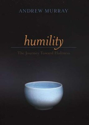 Humility: The Journey Toward Holiness, Updated Edition   -     By: Andrew Murray
