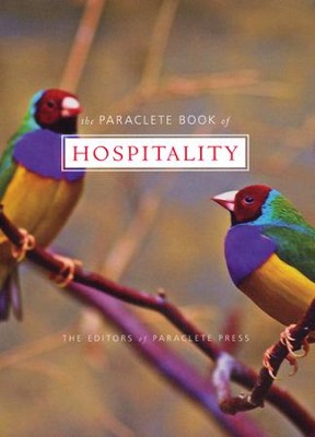 The Paraclete Book of Hospitality  -     By: Editors of Paraclete Press
