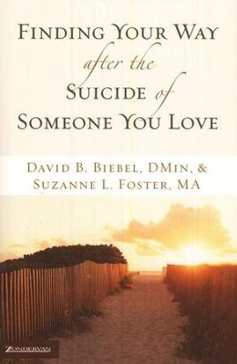Finding Your Way after the Suicide of Someone You Love  -     By: David B. Biebel, Suzanne L. Foster
