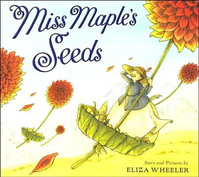 Miss Maple's Seeds  -     By: Eliza Wheeler
    Illustrated By: Eliza Wheeler
