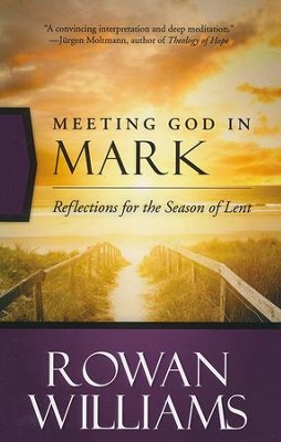 Meeting God in Mark: Reflections for the Season of Lent  -     By: Rowan Williams
