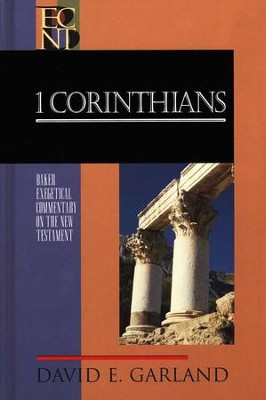 1 Corinthians: Baker Exegetical Commentary on the New Testament [BECNT]  -     By: David E. Garland
