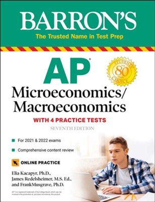 AP Microeconomics/Macroeconomics with 4 Practice Tests  -     By: Frank Musgrave Ph.D., Elia Kacapyr Ph.D., James Redelsheimer M.A.

