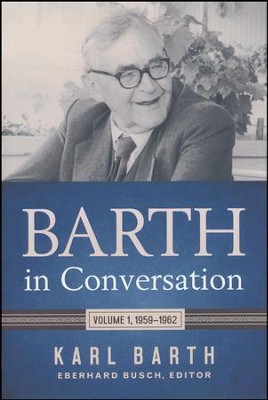 Barth in Conversation: Volume 1, 1959-1962  -     By: Karl Barth, Eberhard Busch
