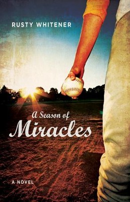 A Season of Miracles: A Novel - eBook  -     By: Rusty Whitener
