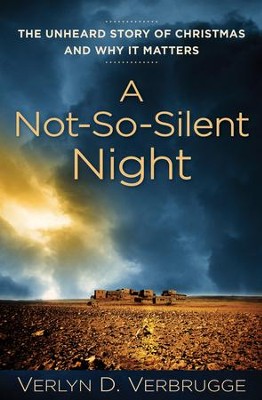 A Not-So-Silent Night: The Unheard Story of Christmas and Why It Matters - eBook  -     By: Verlyn D. Verbrugge
