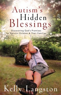 Autism's Hidden Blessings: Discovering God's Promises for Autistic Children & Their Families - eBook  -     By: Kelly Langston
