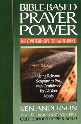 Bible-Based Prayer Power   -     By: Ken Anderson
