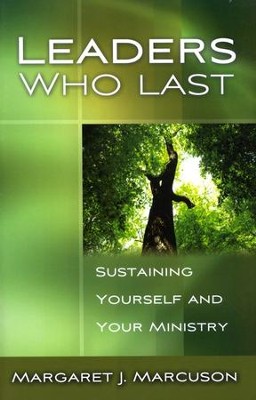 Leaders Who Last: Sustaining Yourself and Your Ministry  -     By: Margaret J. Marcuson