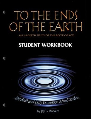 To the Ends of the Earth: The Bible and Early Expansion of the Church, Student Workbook  - 