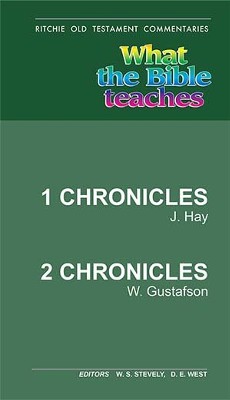 What the Bible Teaches- 1&2 Chronicles: Ritchie Old Testament Commentaries  -     By: J. Hay, W. Gustafson
