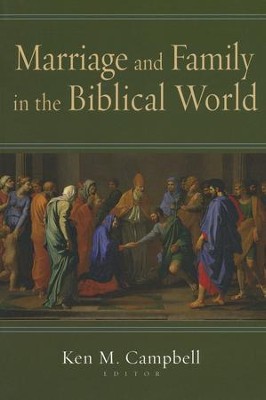 Marriage & Family in the Biblical World  -     By: Ken Campbell
