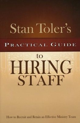 Stan Toler's Practical Guide to Hiring Staff  -     By: Stan Toler
