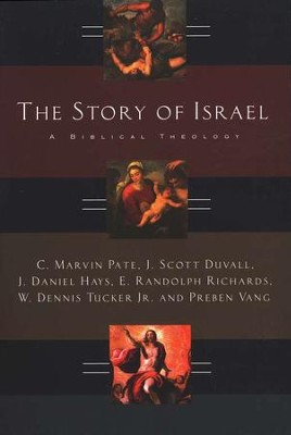 The Story of Israel: A Biblical Theology  -     Edited By: W. Dennis Tucker Jr., Preben Vang
    By: C. Marvin Pate, J. Scott Duvall, J. Daniel Hays, E. Randolph Richards
