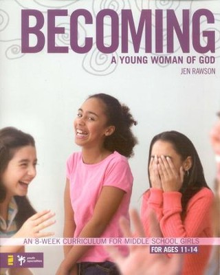 Becoming a Young Woman of God: An 8-Week Curriculum for Middle School Girls  -     By: Jen Rawson
